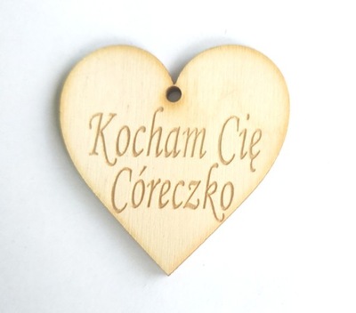 Drewniane serce serduszko KOCHAM CIĘ CÓRECZKO