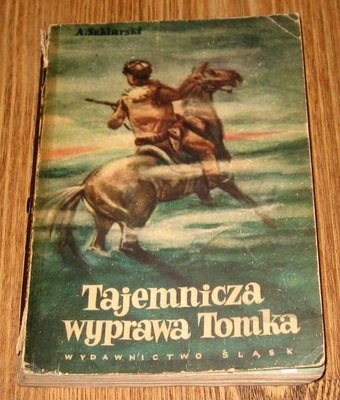 TAJEMNICZA WYPRAWA TOMKA Szklarski, wyd II 1965