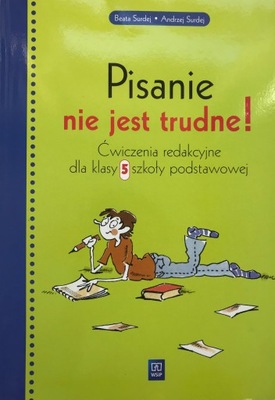 Pisanie nie jest trudne. ćwiczenia redakcyjne dla klasy 5 szkoły podst.