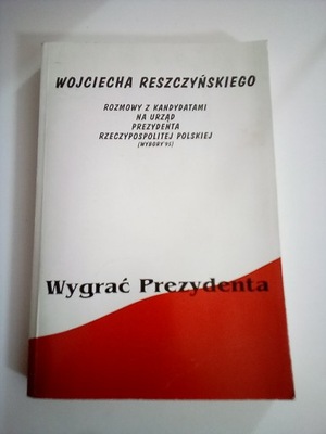 Wygrać Prezydenta Wojciech Rzeszczyński