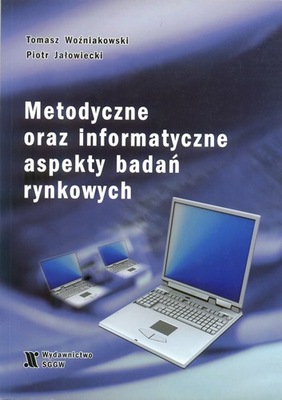 METODYCZNE ORAZ INFORMATYCZNE ASPEKTY BADAŃ RYNKOW