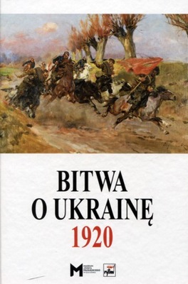 Bitwa o Ukrainę 1 I-24 VII 1920. Dokumenty operacy