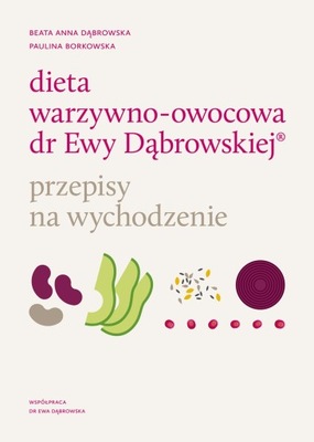 Dieta warzywno-owocowa dr Ewy Dąbrowskiej Dąbrowska Beata Anna, Paulina Borkowska