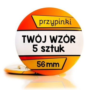 Przypinki 56 mm - TWÓJ WZÓR - komplet 5 sztuk