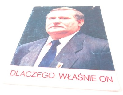 Lech Wałęsa Dlaczego właśnie on ulotka wyborcza 90