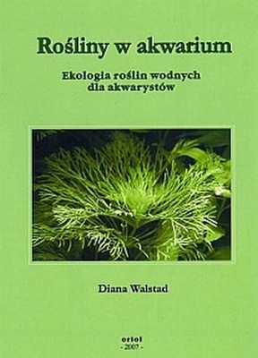 Rośliny w akwarium, Diana Walstad - - KONIN, Nowa książka!