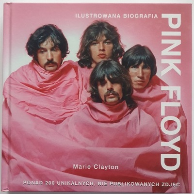 Pink Floyd. Ilustrowana biografia - Marie Clayton