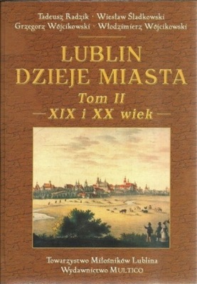 Lublin Dzieje miasta Tom 2 XIX i XX wiek