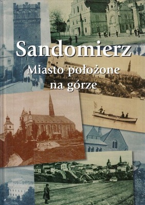 SANDOMIERZ - MIASTO POŁOŻONE NA GÓRZE