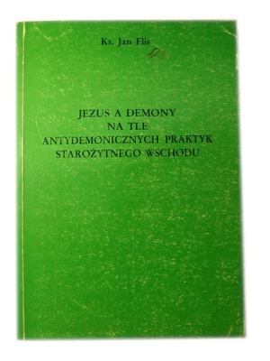 Jezus a demony Na tle antydemonicznych praktyk