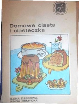 Domowe ciasta i ciasteczka - Ilona Dąbrowa