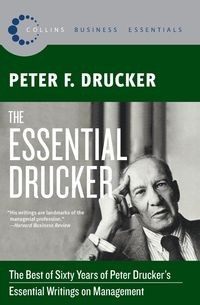 ESSENTIAL DRUCKER, THE PETER F. DRUCKER
