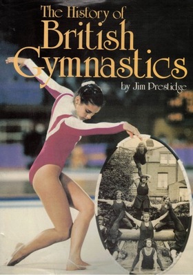 The History of British Cymnstics Jim Prestidge