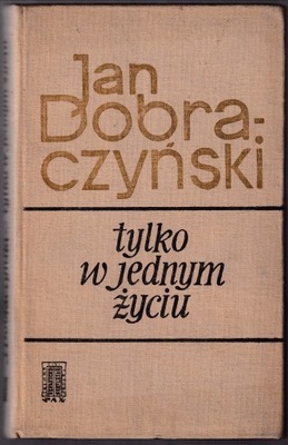 TYLKO W JEDNYM ŻYCIU - Jan Dobraczyński
