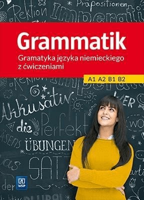 Grammatik A1-B2 Gramatyka języka niemieckiego WSiP