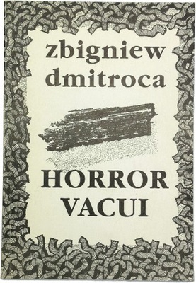 Zbigniew Dmitroca - Horror Vacui