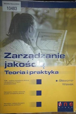 Zarządzanie jakością. Teoria i praktyka - Wawak