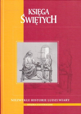 KSIĘGA ŚWIĘTYCH NIEZWYKŁE HISTORIE LUDZI WIARY