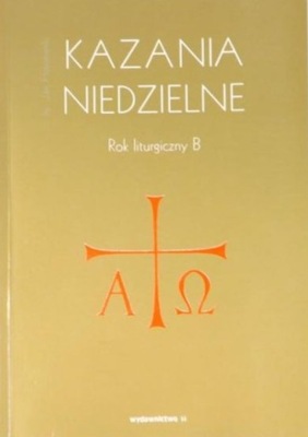 Kazania Niedzielne Rok Liturgiczny B J Hojnowski