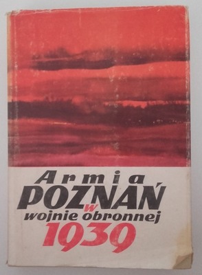 ARMIA POZNAŃ W WOJNIE OBRONNEJ 1939 - BAUER POLAK