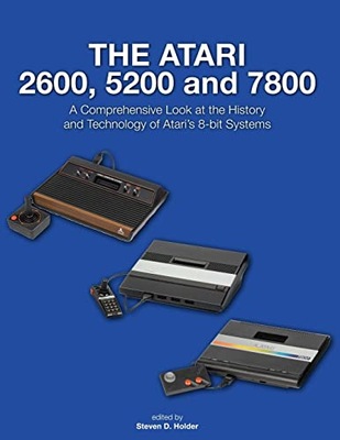 Holder, Steven D. The Atari 2600, 5200 and 7800: A Comprehensive Look at th