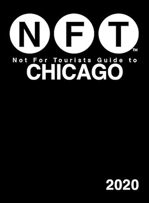 Not For Tourists Guide to Chicago 2020 by Not For Tourists