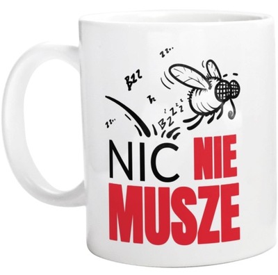 Nic Nie Muszę Kubek Biały