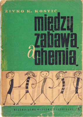 MIĘDZY ZABAWĄ A CHEMIĄ, Kostić