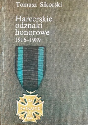 Tomasz Sikorski HARCERSKIE ODZNAKI HONOROWE 1916-1989