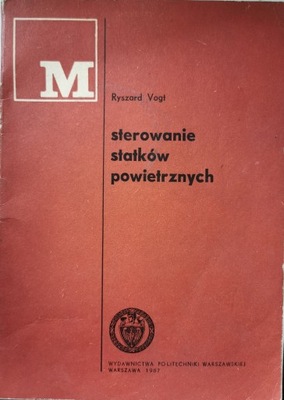 Sterowanie statków powietrznych Ryszard Vogt