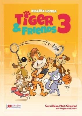 Książka ucznia. Tiger & Friends 3. J.angielski