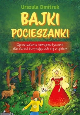 BAJKI POCIESZANKI Opowiadania terapeutyczne lękowe