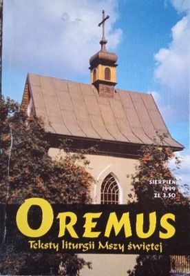 OREMUS: TEKSTY LITURGII MSZY ŚWIĘTEJ -sierpień 1999