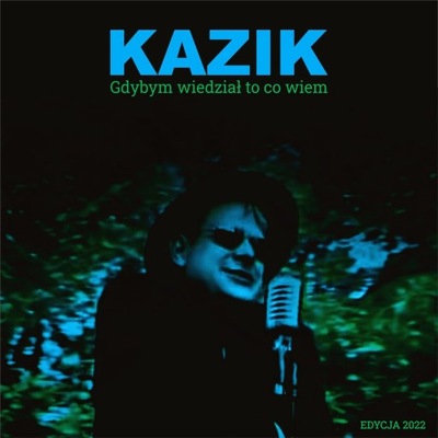 KAZIK Gdybym Wiedział To Co Wiem CD