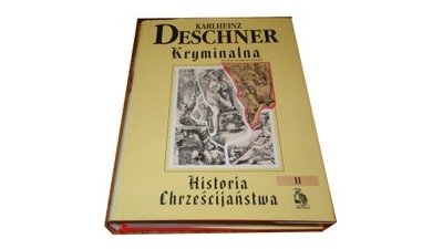 Kryminalna historia chrześcijaństwa. Tom II Karlheinz Deschner