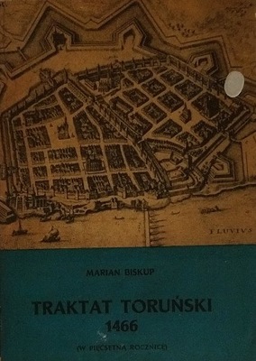 Traktat Toruński 1466 Marian Biskup SPK