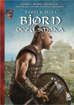 Bjorn. Oczy smoka. A to historia! Tom 3 Paweł Wakuła Literatura