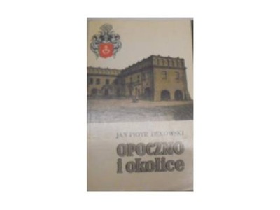 Opoczno i okolice - J P Dekowski