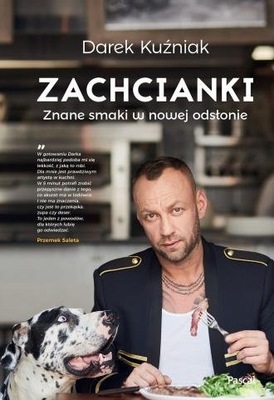 Zachcianki znane smaki w nowej odsłonie Dariusz...