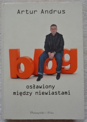 BLOG OSŁAWIONY MIĘDZY NIEWIASTAMI Artur Andrus