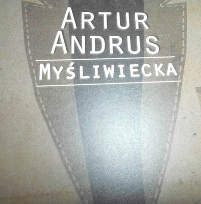 MYŚLIWIECKA - ARTUR ANDRUS
