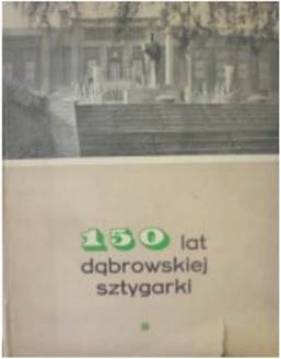 150 lat Dąbrowskiej sztygarki - praca zbiorowa