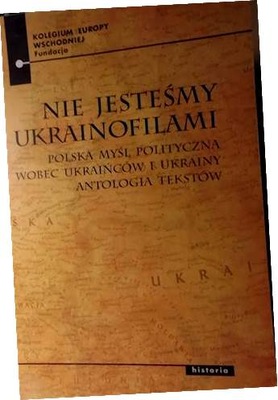 Nie Jesteśmy Ukrainofilami Polska myśl polityczna