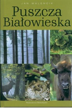 Puszcza Białowieska Jan Walencik