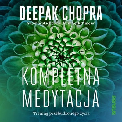 Audiobook | Kompletna medytacja. Trening przebudzonego życia - Deepak Chopr