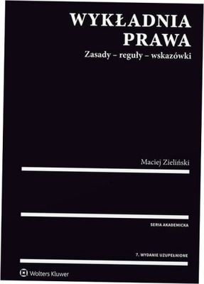 Wykładnia prawa. Zasady - reguły - wskazówki