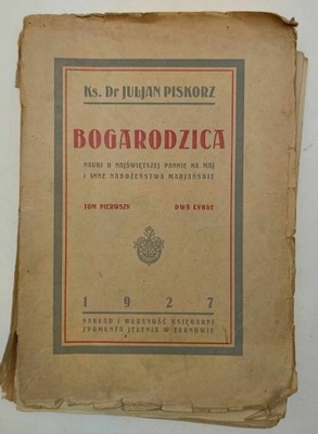 Bogarodzica. Tom 1 - Ks. Dr Juljan Piskorz