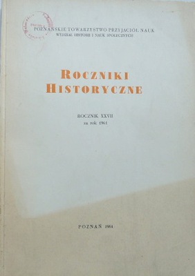 ROCZNIKI HISTORYCZNE ROCZNIK XXVII ZA ROK 1961