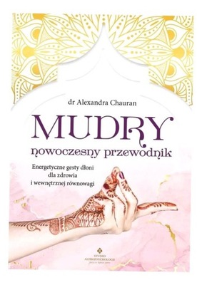 MUDRY - NOWOCZESNY PRZEWODNIK, ALEXANDRA CHAURAN