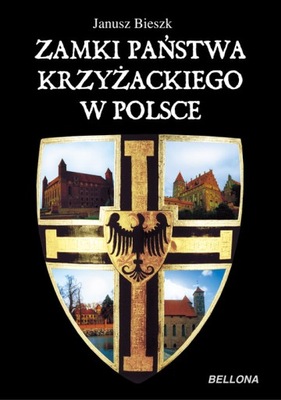 Zamki państwa krzyżackiego w Polsce Janusz Bieszk